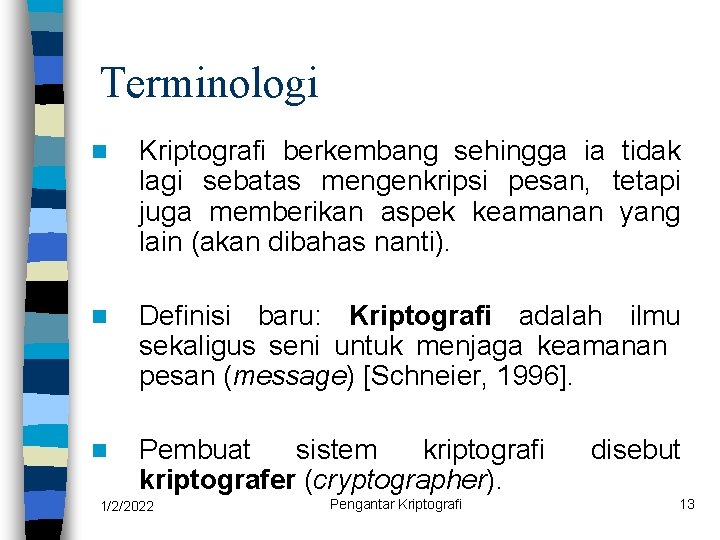 Terminologi n Kriptografi berkembang sehingga ia tidak lagi sebatas mengenkripsi pesan, tetapi juga memberikan