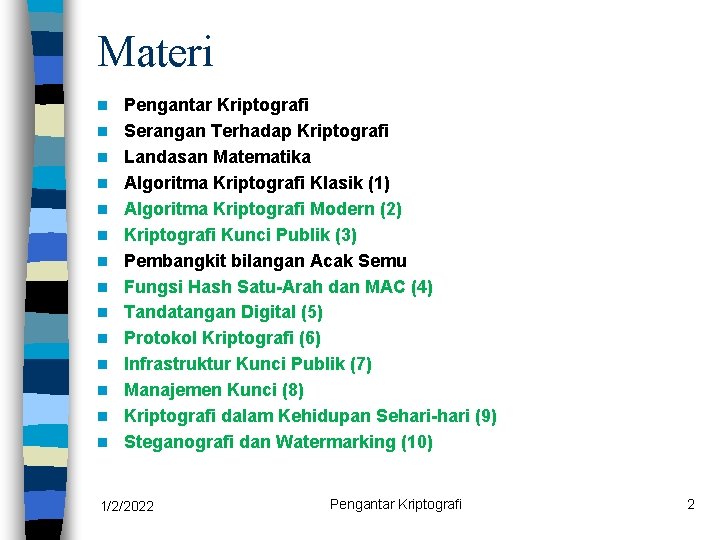 Materi n n n n Pengantar Kriptografi Serangan Terhadap Kriptografi Landasan Matematika Algoritma Kriptografi