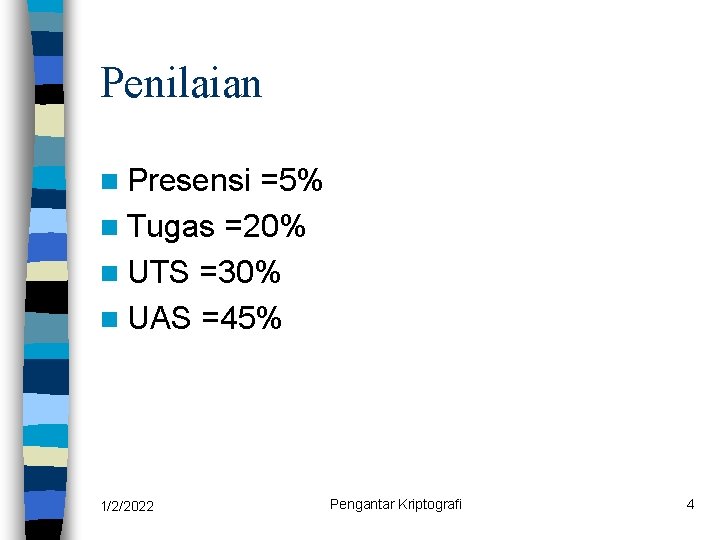 Penilaian n Presensi =5% n Tugas =20% n UTS =30% n UAS =45% 1/2/2022