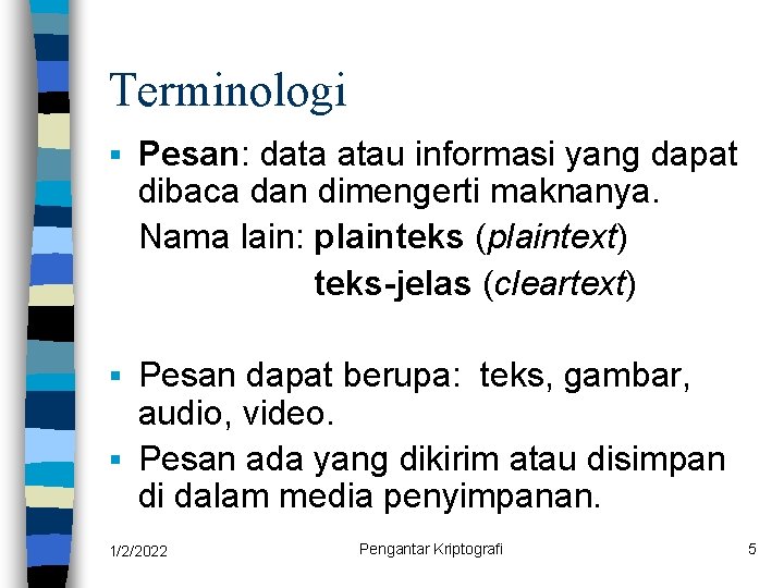 Terminologi § Pesan: data atau informasi yang dapat dibaca dan dimengerti maknanya. Nama lain: