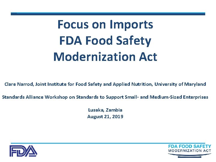 Focus on Imports FDA Food Safety Modernization Act Clare Narrod, Joint Institute for Food