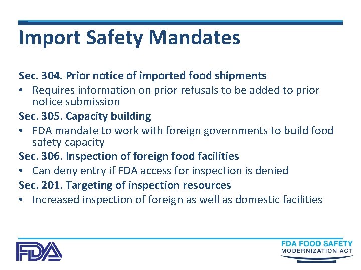 Import Safety Mandates Sec. 304. Prior notice of imported food shipments • Requires information