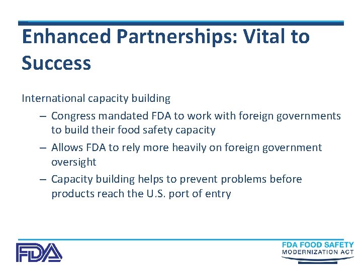 Enhanced Partnerships: Vital to Success International capacity building – Congress mandated FDA to work