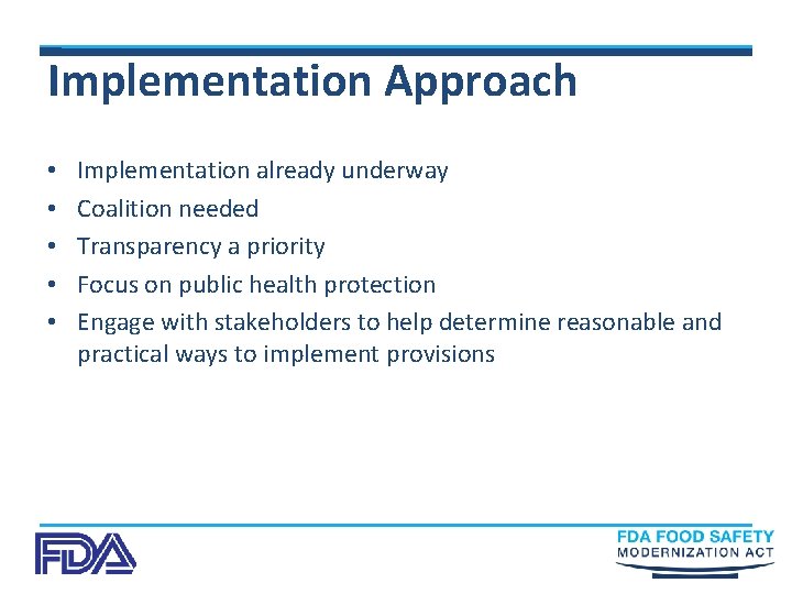 Implementation Approach • • • Implementation already underway Coalition needed Transparency a priority Focus