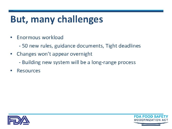 But, many challenges • Enormous workload - 50 new rules, guidance documents, Tight deadlines