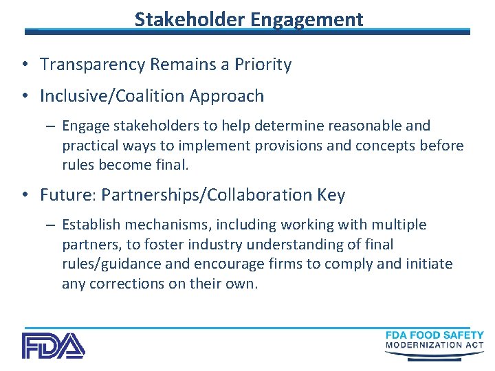 Stakeholder Engagement • Transparency Remains a Priority • Inclusive/Coalition Approach – Engage stakeholders to