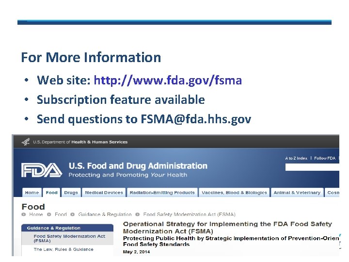 For More Information • Web site: http: //www. fda. gov/fsma • Subscription feature available