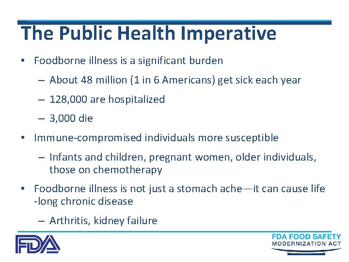 The Public Health Imperative • Foodborne illness is a significant burden – About 48