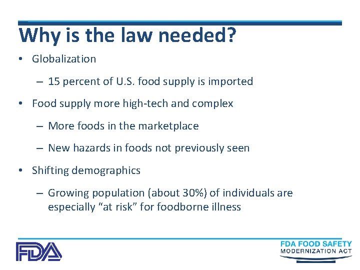 Why is the law needed? • Globalization – 15 percent of U. S. food