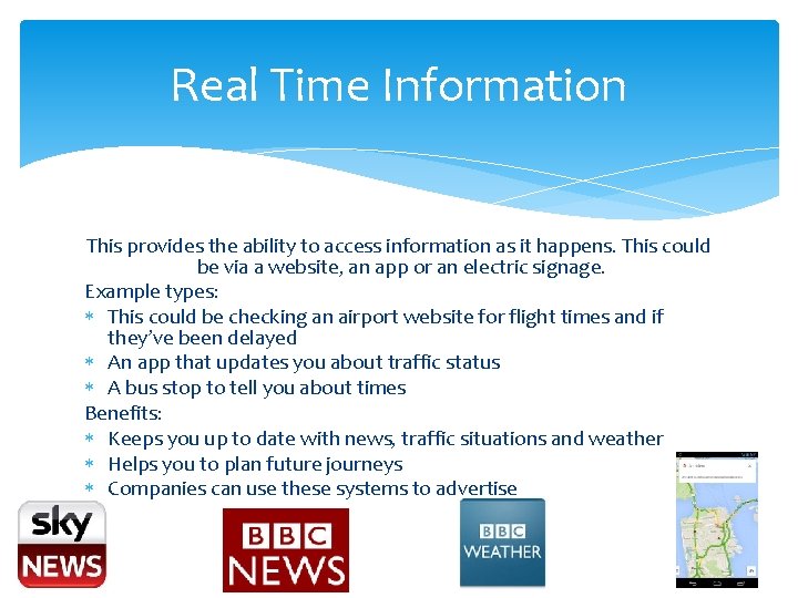 Real Time Information This provides the ability to access information as it happens. This