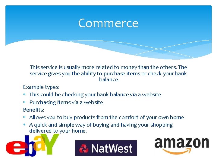 Commerce This service is usually more related to money than the others. The service