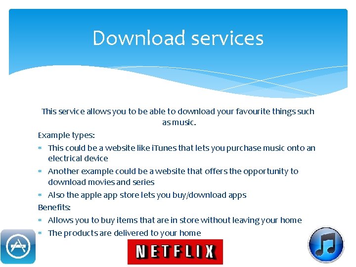 Download services This service allows you to be able to download your favourite things