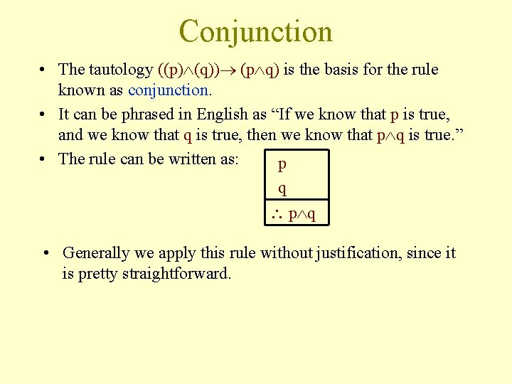 Conjunction • The tautology ((p) (q)) (p q) is the basis for the rule