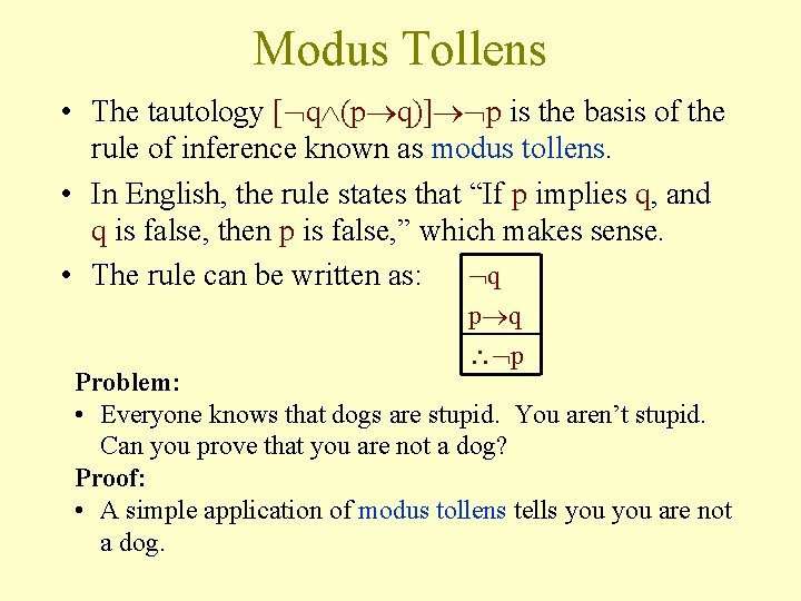 Modus Tollens • The tautology [ q (p q)] p is the basis of
