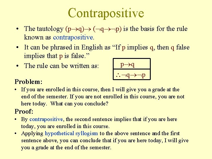 Contrapositive • The tautology (p q) ( q p) is the basis for the