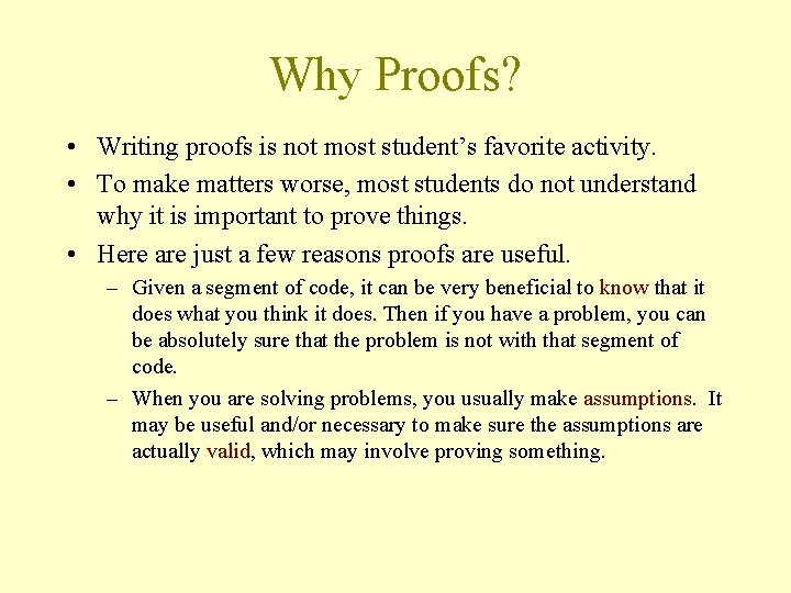 Why Proofs? • Writing proofs is not most student’s favorite activity. • To make