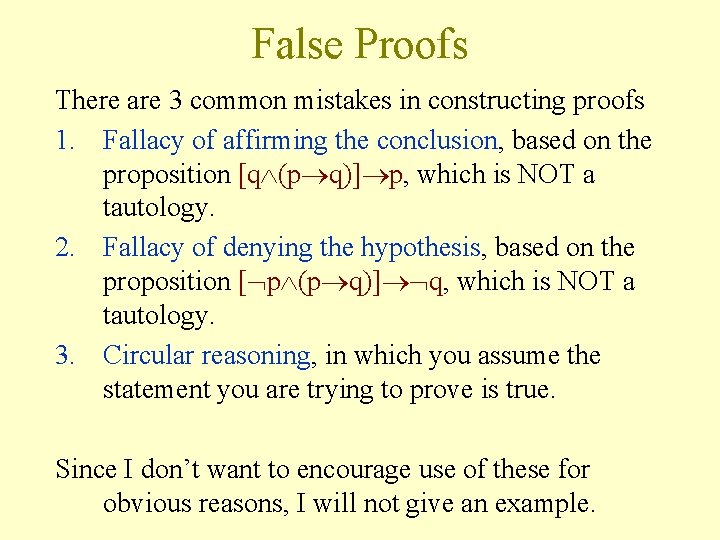 False Proofs There are 3 common mistakes in constructing proofs 1. Fallacy of affirming