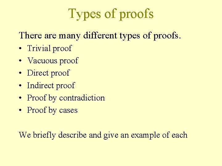 Types of proofs There are many different types of proofs. • • • Trivial