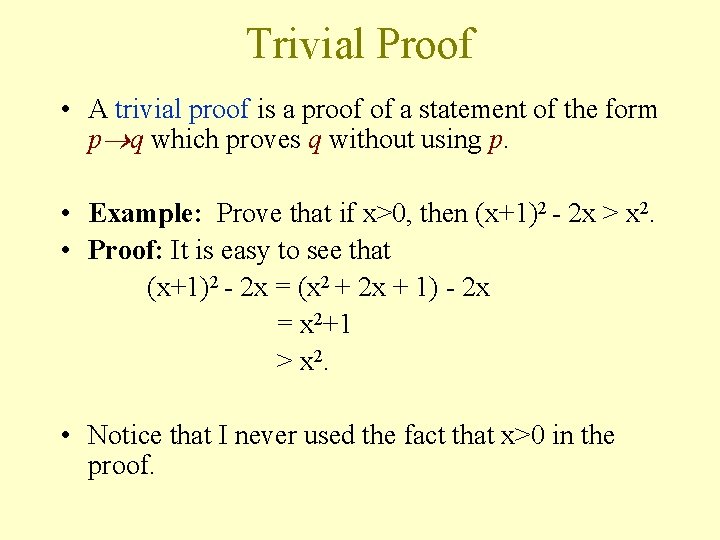 Trivial Proof • A trivial proof is a proof of a statement of the
