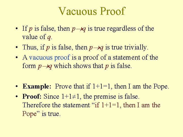 Vacuous Proof • If p is false, then p q is true regardless of