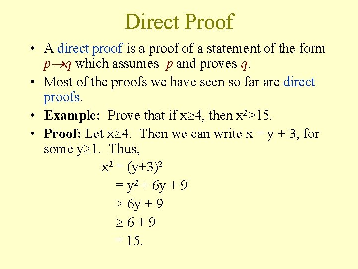 Direct Proof • A direct proof is a proof of a statement of the