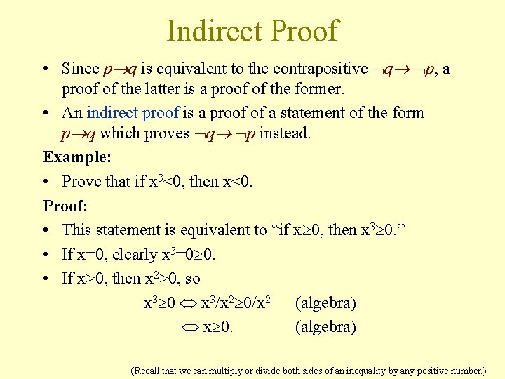 Indirect Proof • Since p q is equivalent to the contrapositive q p, a