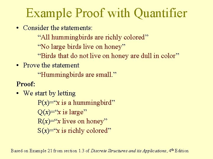 Example Proof with Quantifier • Consider the statements: “All hummingbirds are richly colored” “No
