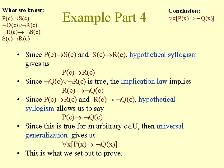 What we know: P(c) S(c) Q(c) R(c) S(c) R(c) Example Part 4 Conclusion: x[P(x)