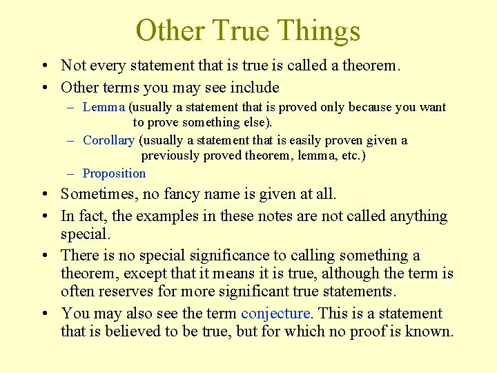 Other True Things • Not every statement that is true is called a theorem.