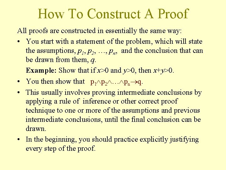 How To Construct A Proof All proofs are constructed in essentially the same way: