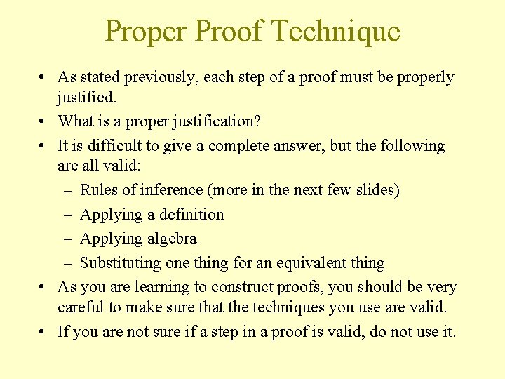 Proper Proof Technique • As stated previously, each step of a proof must be