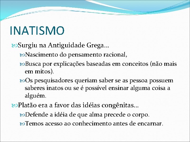 INATISMO Surgiu na Antiguidade Grega. . . Nascimento do pensamento racional, Busca por explicações