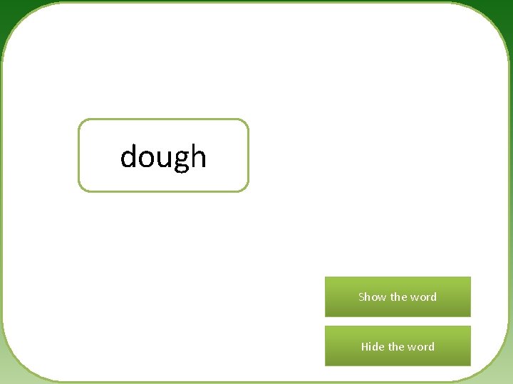 dough Show the word Hide the word 