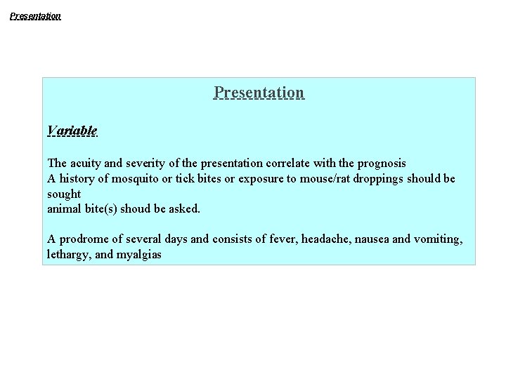 Presentation Variable The acuity and severity of the presentation correlate with the prognosis A