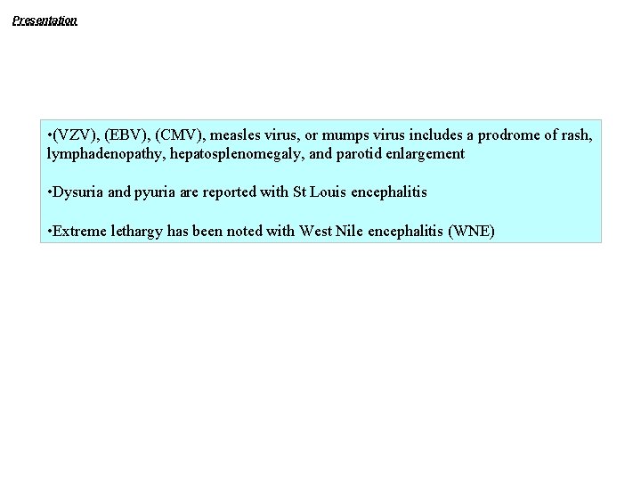 Presentation • (VZV), (EBV), (CMV), measles virus, or mumps virus includes a prodrome of