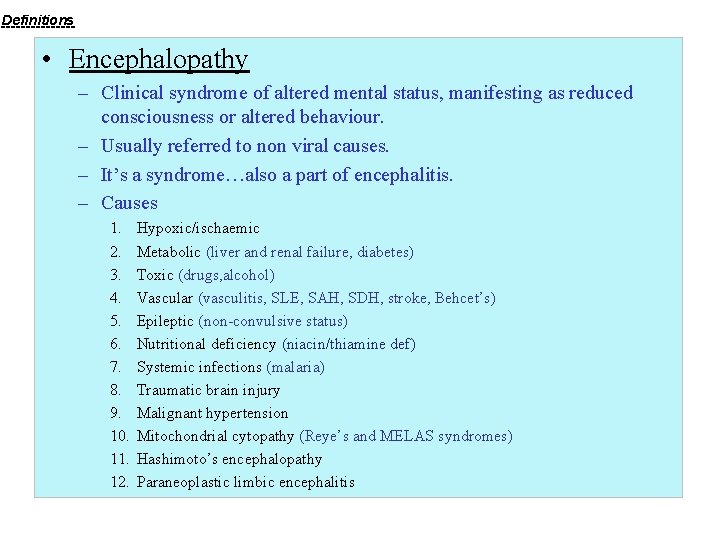 Definitions • Encephalopathy – Clinical syndrome of altered mental status, manifesting as reduced consciousness