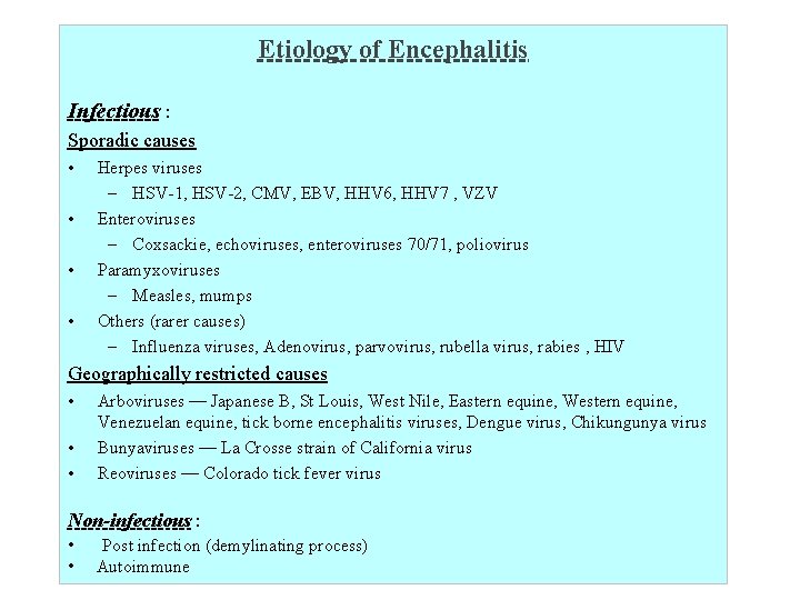 Etiology of Encephalitis Infectious : Sporadic causes • • Herpes viruses – HSV-1, HSV-2,