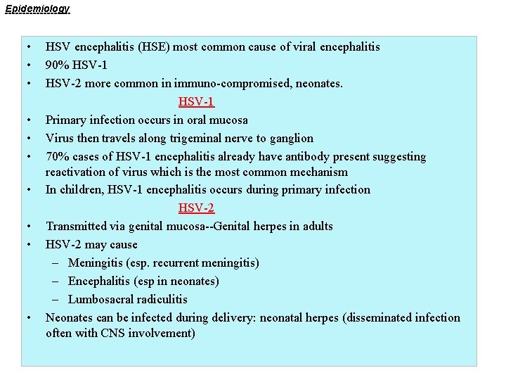 Epidemiology • • • HSV encephalitis (HSE) most common cause of viral encephalitis 90%