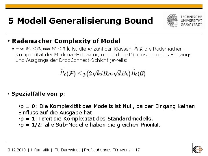 5 Modell Generalisierung Bound • Rademacher Complexity of Model § k ist die Anzahl