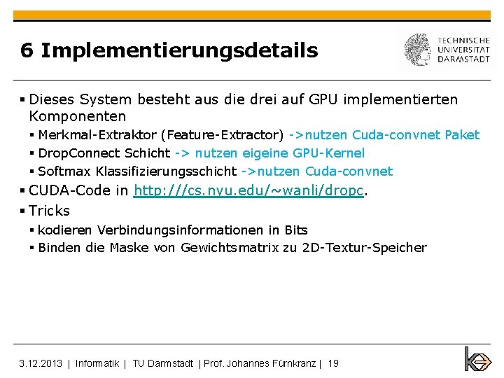 6 Implementierungsdetails § Dieses System besteht aus die drei auf GPU implementierten Komponenten §