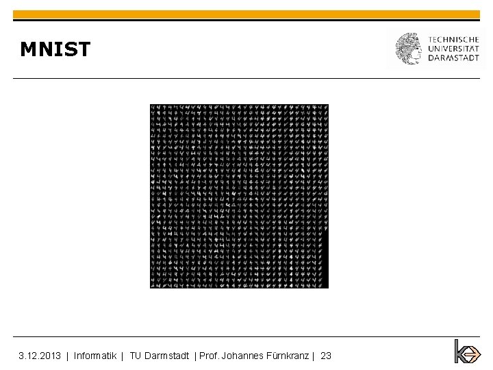 MNIST 3. 12. 2013 | Informatik | TU Darmstadt | Prof. Johannes Fürnkranz |