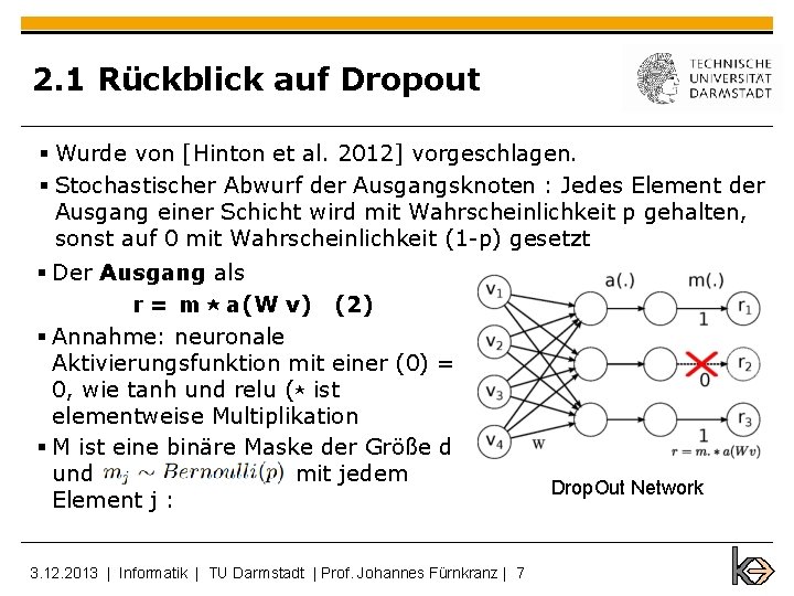 2. 1 Rückblick auf Dropout § Wurde von [Hinton et al. 2012] vorgeschlagen. §