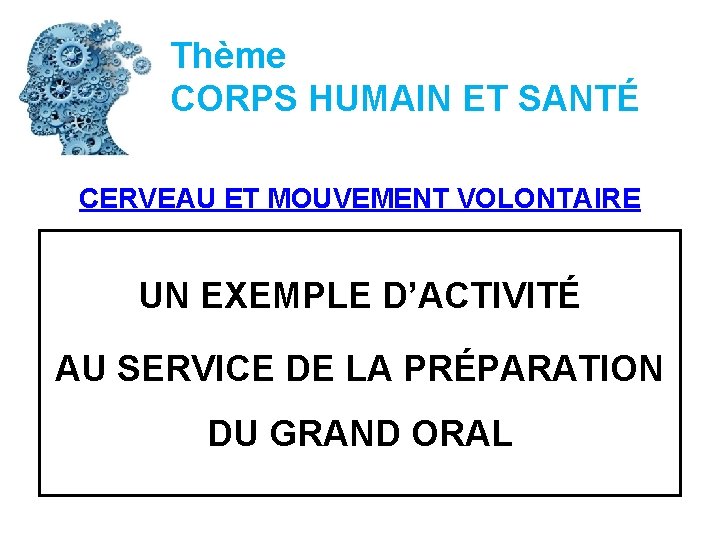 Thème CORPS HUMAIN ET SANTÉ CERVEAU ET MOUVEMENT VOLONTAIRE UN EXEMPLE D’ACTIVITÉ AU SERVICE