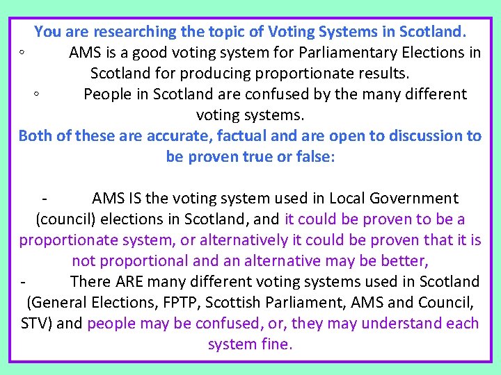 You are researching the topic of Voting Systems in Scotland. ◦ AMS is a