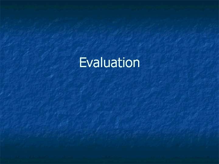 Evaluation 