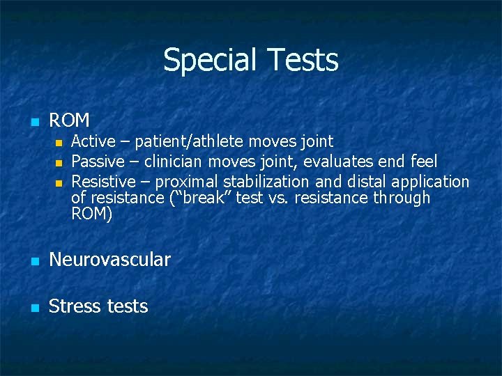 Special Tests n ROM n n n Active – patient/athlete moves joint Passive –