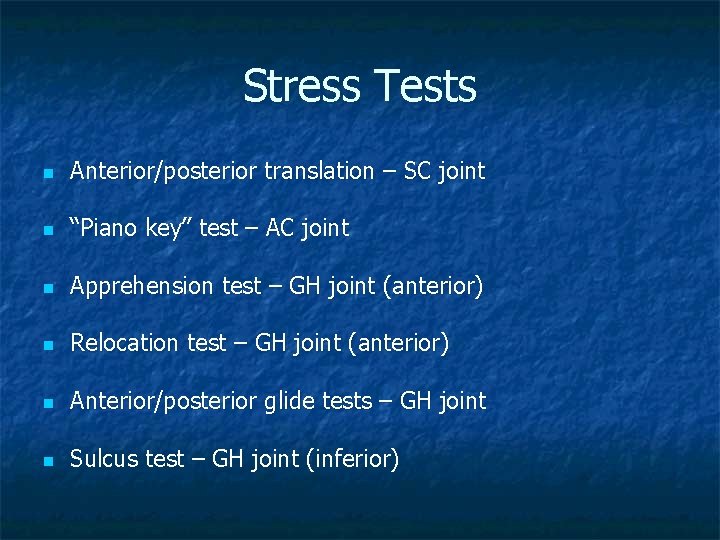 Stress Tests n Anterior/posterior translation – SC joint n “Piano key” test – AC