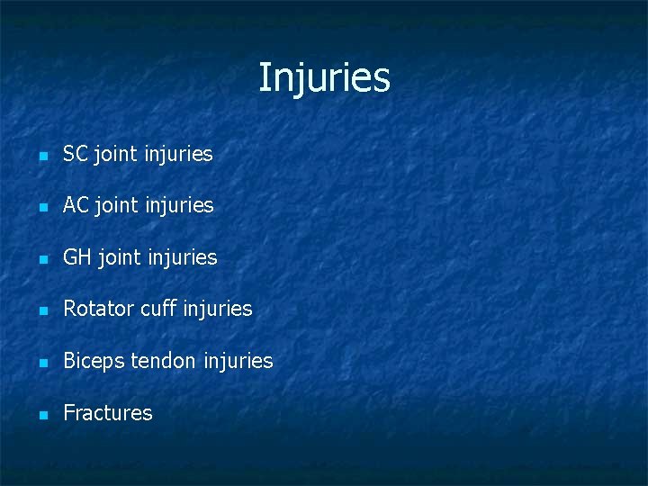 Injuries n SC joint injuries n AC joint injuries n GH joint injuries n