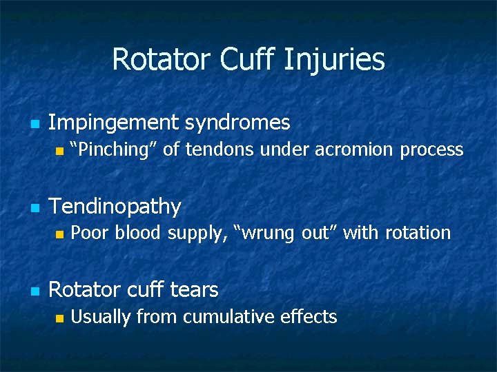 Rotator Cuff Injuries n Impingement syndromes n n Tendinopathy n n “Pinching” of tendons