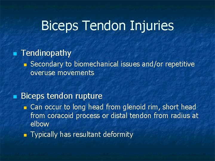Biceps Tendon Injuries n Tendinopathy n n Secondary to biomechanical issues and/or repetitive overuse